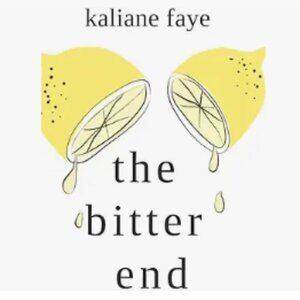 the bitter end Paperback – May 18, 2019 by Kaliane Faye